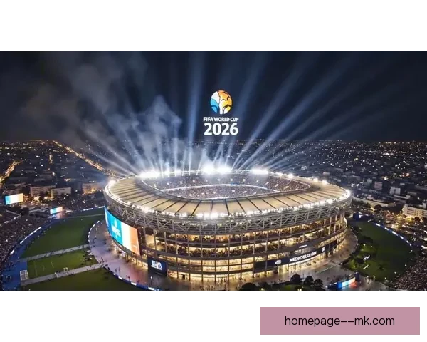 2026世界杯决赛日将上演充满北美特色的精彩开幕表演 2026世界杯决赛日将上演充满北美特色的精彩开幕表演